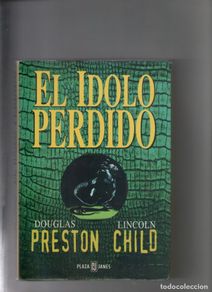 Libri di seconda mano: autor: DOUGLAS PRESTON Y LINCOL CHILD- EL IDOLO PERDIDO-e.d. PLAZA JANES-medidas 22 X 16 Cm-